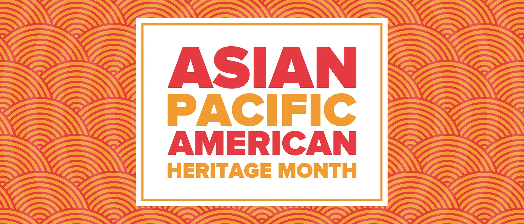 Asian Pacific American Heritage Month